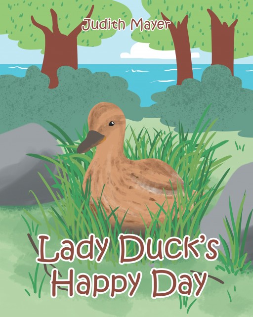 Judith Mayer's New Book 'Lady Duck's Happy Day' Brings Out the Great Importance of Loving Every Single Creation of God