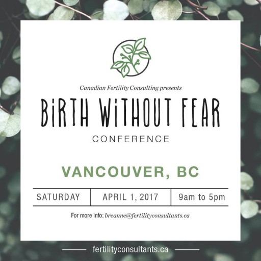 Canadian Fertility Consulting to Sponsor Birth Without Fear Conference in Vancouver, BC Canada April 1st, 2017
