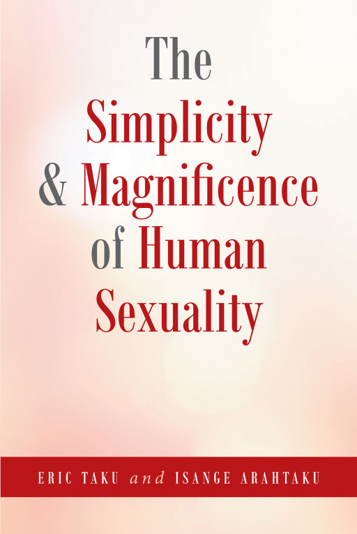 Eric Taku and Isange Arahtaku's book, 'The Simplicity & Magnificence of Human Sexuality' is an insightful read that completes the equation for a better and happier marriage.