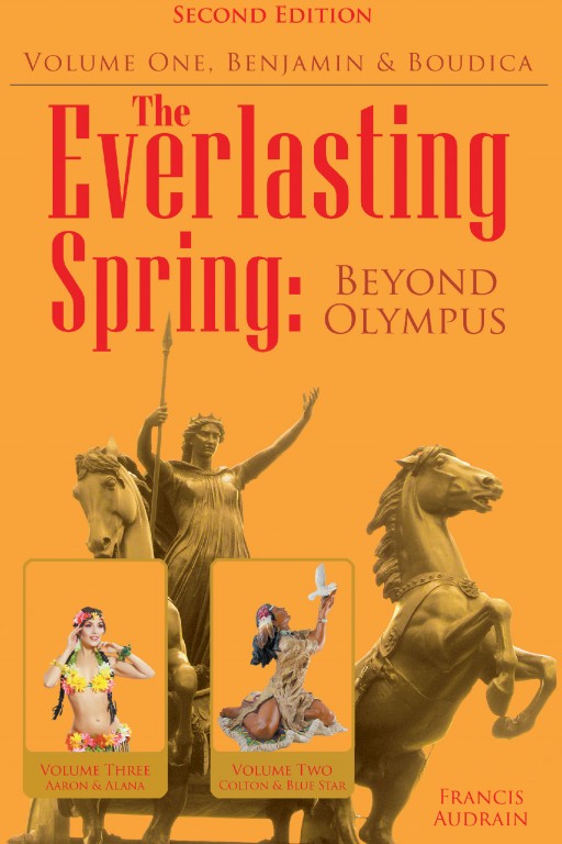Author Francis Audrain's New Book 'The Everlasting Spring: Beyond Olympus' is the First in a Trilogy of Epic Sagas Centered on the Themes of True Love and Eternal Values