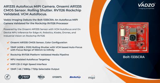 Vadzo Imaging Validates Bolt-1335CRA 13MP AR1335 Autofocus MIPI Camera with RV1126 Rockchip Processor