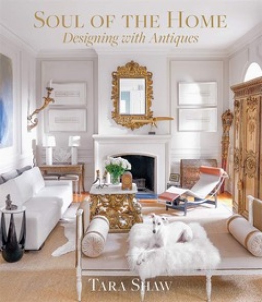 Tara Shaw's Soul of the Home: Designing With Antiques