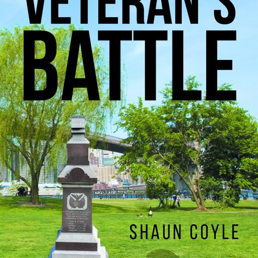 Shaun Coyle's Newly Released "A Veteran's Battle" Is Breathtaking True Story of One Iraqi War Veteran Who Returned Home With Post-Traumatic Stress Disorder (PTSD) and a Traumatic Brain Injury (TBI).