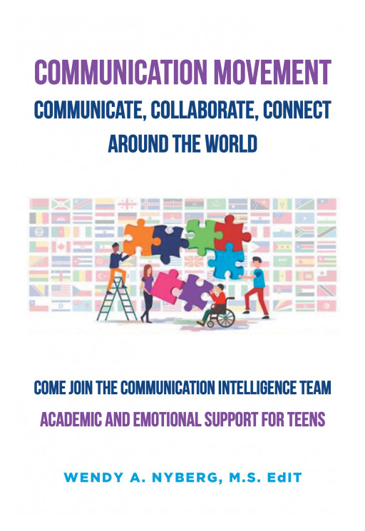 Wendy A. Nyberg's New Book 'Communication Movement Communicate, Collaborate, Connect, Around the World!' is a Teacher's Resource to Help Create a Teen Discussion Group