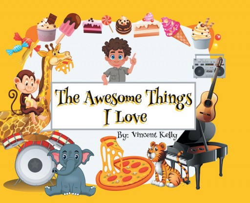 Vincent Kelly's New Book 'The Awesome Things I Love' is an Amusing Tale of a Kid and All the Wonderful Things He Loves
