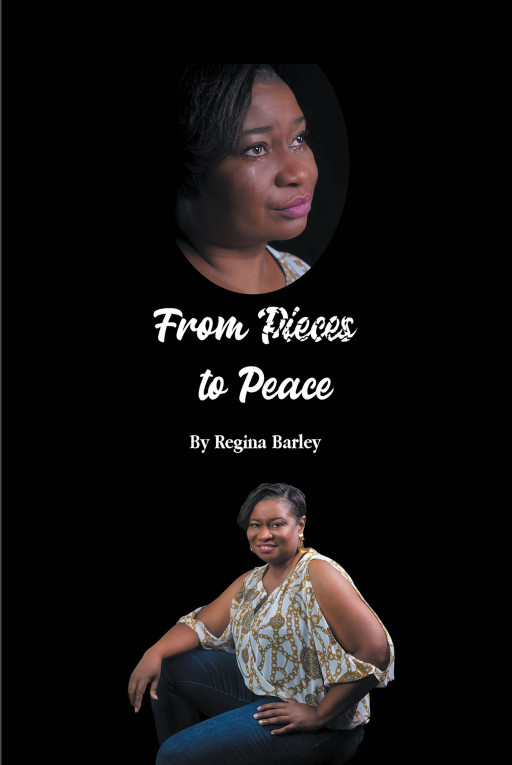 Author Regina Barley's New Book, 'From Pieces to Peace,' is a Personal Tale Inspired by the Wise Words of Her Aunt Who Said 'Everything's All Right'