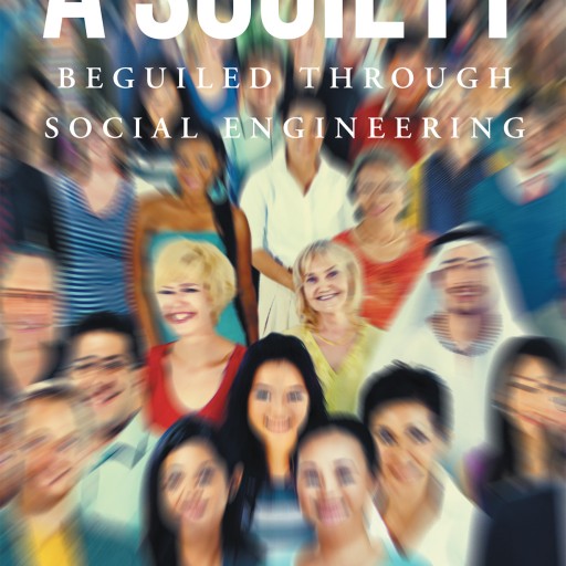Dr. Willie B. Baker's Newly Released "A Society Beguiled Through Social Engineering" Is an Inspirational Investigation Set Out to Reveal and Expose the Many Tricks of Satan So That the People of God Will Not Be Ignorant of Them.