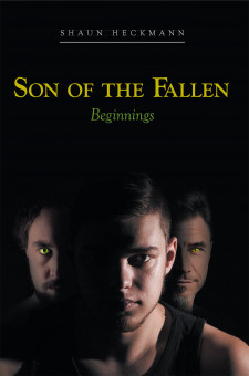 Shaun Heckmann’s New Book ‘Son of the Fallen: Beginnings’ Unravels Strange Events in a Journey of Finding Answers