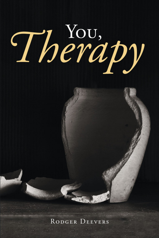 Author Rodger Deevers' New Book 'You, Therapy' is an Inspiring Account of Coping With Depression During a Global Crisis of Health, Economy, and Stereotypical Judgement