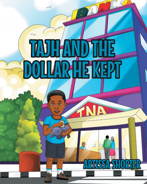 Author Artissa Shorter's New Book, 'Tajh and the Dollar He Kept', is a Playful and Educational Children's Tale About a Little Boy Who Learns to Save His Money