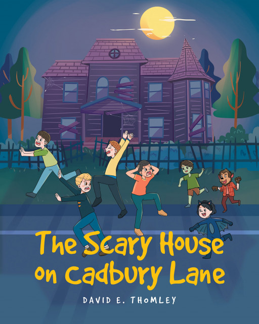 Author David E. Thomley's New Book 'The Scary House on Cadbury Lane' is an Adventurous Tale of Childhood Pranks Packed With Exciting Twists and Turns