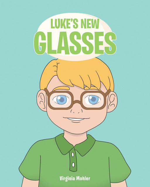 Author Virginia Mohler's New Book, 'Luke's New Glasses', is a Delightful, Interactive Children's Tale That Solves a Silly Mystery