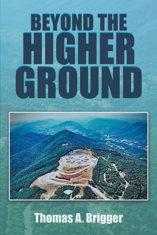Thomas A. Brigger's New Book 'Beyond the Higher Ground' is a Riveting Story About a Man's Redeeming Opportunity After a Harrowing Tragedy