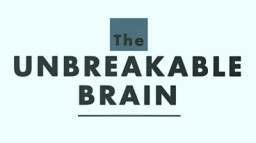 The Unbreakable Brain