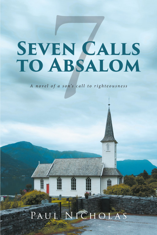 Paul Nicholas' new book, 'Seven Calls to Absalom', is a contemplative novel testifying that no matter how far a person runs, the Lord's welcoming arms are always open