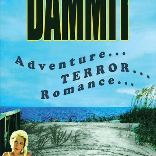 Jerry Baggett's New Book "Dammit" is a Romantic, Adventure-Filled Story of a Marine Captain and His Resolve to Save a Wealthy Heiress From Her Captors.