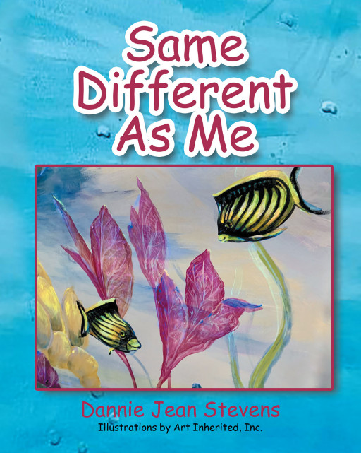 Dannie Jean Stevens' New Book 'Same Different as Me' is a Fascinating Tale That Promotes Diversity and Inclusion
