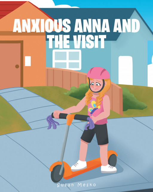 Susan Mesko's New Book 'Anxious Anna and the Visit' Brings an Illustrated Children's Story Carrying an Important Message About Anxiety