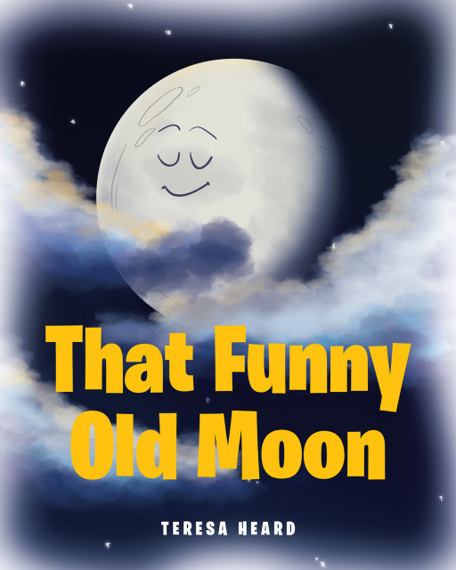 Teresa Heard's New Book 'That Funny Old Moon' is a Whimsical Children's Tale That Teaches Children About the Various Phases of the Moon With Illustrations and Rhymes