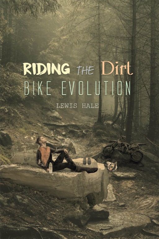 Lewis Hale's New Book 'Riding the Dirt Bike Evolution' is a Brilliant Recollection of the Challenges of Early Dirt Bikes and the Changes as Decades Pass