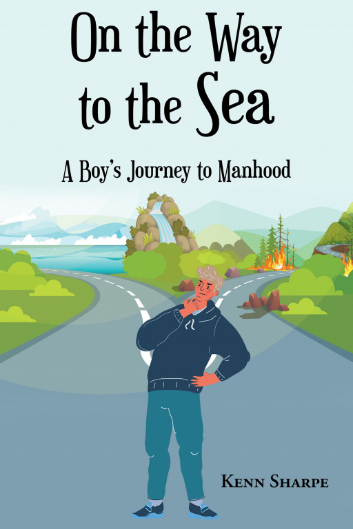 Author Kenn Sharpe's New Book, 'On the Way to the Sea: A Boy's Journey to Manhood,' is the Story of a 19-Year-Old Facing the World on His Own for the First Time