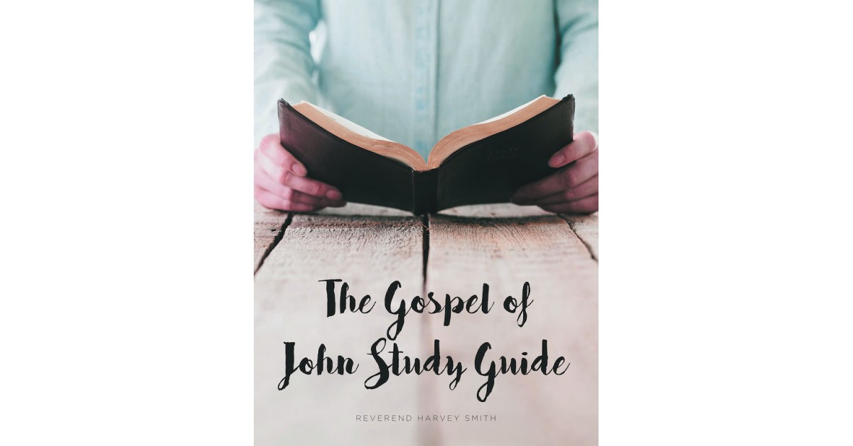Reverend Harvey Smith's New Book 'The Gospel of John Study Guide ...