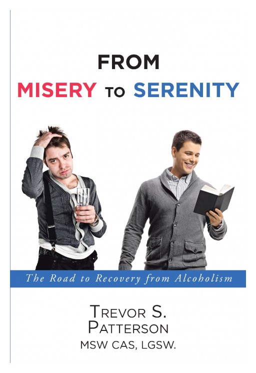 Author Trevor S. Patterson's New Book 'From Misery to Serenity' is a Helpful Guide to Assist Others in Recovering From Alcoholism
