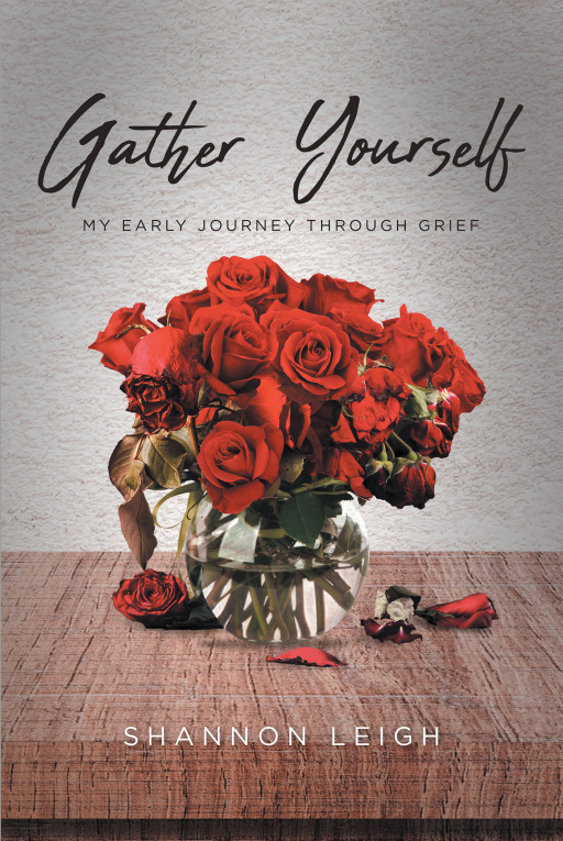 Shannon Leigh's New Book, 'Gather Yourself', is a Heartwarming Passage That Recounts One's Grief and Ways to Overcome It