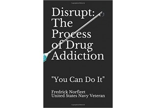 Disrupt: The Process of Drug Addiction (Paperback Edition https://www.amazon.com/dp/0998342335)