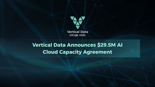 Vertical Data Announces $29.5 Million AI Cloud Capacity Agreement with Nasdaq-Listed Enterprise