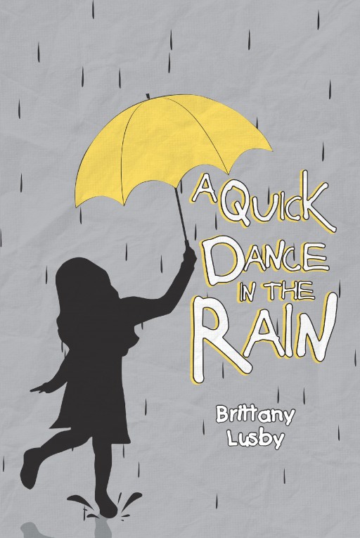 Author Brittany Lusby's New Book 'A Quick Dance in the Rain' is an Emotional Collection of Poems