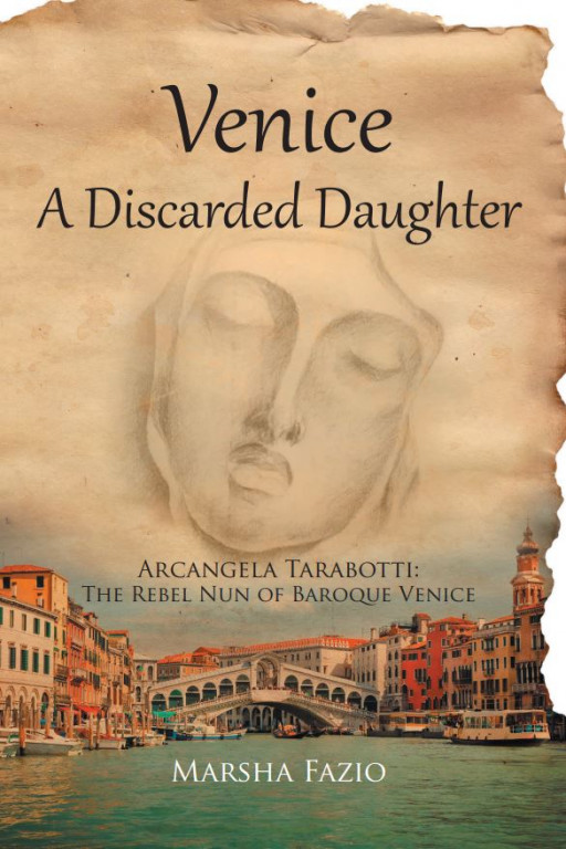 Author Marsha Fazio's new book, 'A Discarded Daughter', is an inspiring and informative tale of Arcangela Tarabotti's powerful, groundbreaking feminism