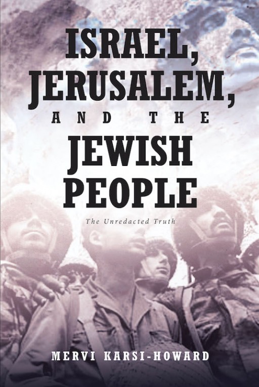 Mervi Karsi-howard's New Book 'Israel, Jerusalem, And The Jewish People' Brings Forth Important Knowledge of Biblical Histories to Draw Believers to the Word