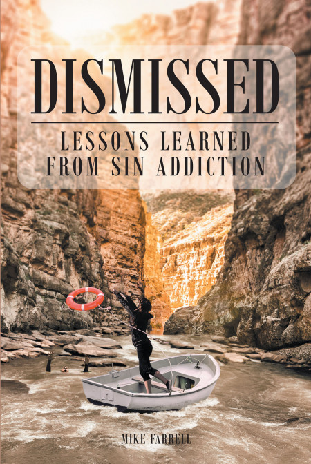 Author Mike Farrell’s New Book, ‘Dismissed’ is an Uplifting Tale of a Man Who Found His Way Out of a Dark Time in His Life by Following His Faith