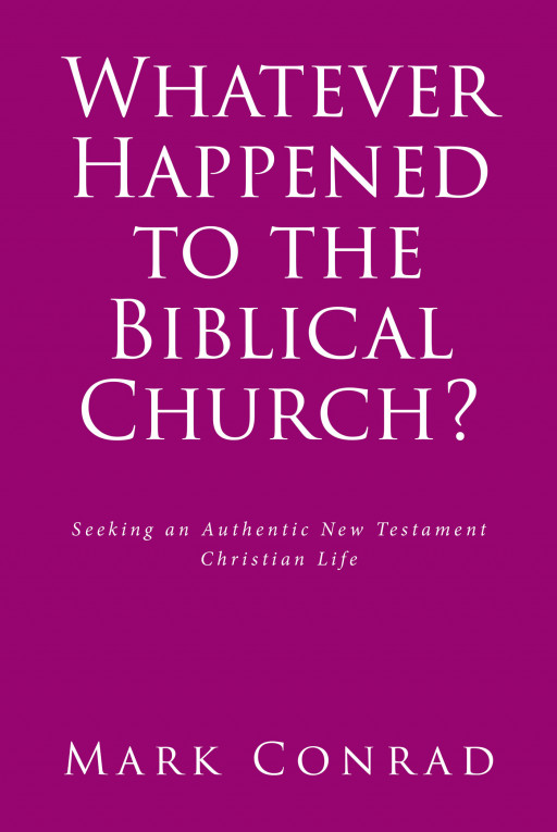 Author Mark Conrad's new book, 'Whatever Happened to the Biblical Church?' is an educating read discussing the loss of faith in America