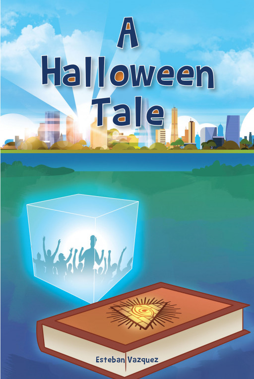 Author Esteban Vazquez's New Book 'A Halloween Tale' is a Collection of 3 Vibrant Stories for Young Teenagers Who Are Interested in the Dark and Supernatural