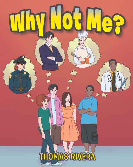 Thomas Rivera's New Book 'Why Not Me?' is an Inspirational Story About Having the Determination, Will and Passion to Achieve One's Dreams