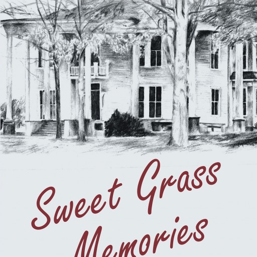 Jan Morgan's New Book "Sweet Grass Memories: The House That Became a Bridge" is the Intriguing Story of a Mysterious Old House That Forms a Haven for Despondent Children.