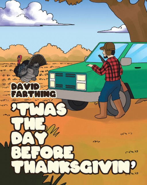 David Farthing's New Book ''Twas the Day Before Thanksgivin'' Shares an Amusing Story of a Man's Adventure on the Eve of Thanksgiving