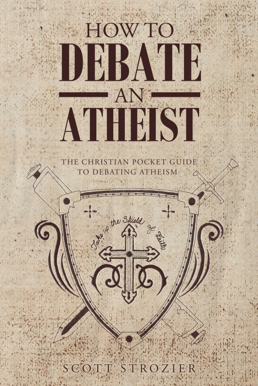 Author Scott Strozier's New Book, 'How to Debate an Atheist', is a Faith Based Tale Enforcing How Religion is Still Important in a Technological World