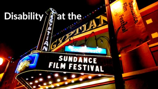 RespectAbility Presents Guide to Films at Sundance Featuring Disability in Authentic Way