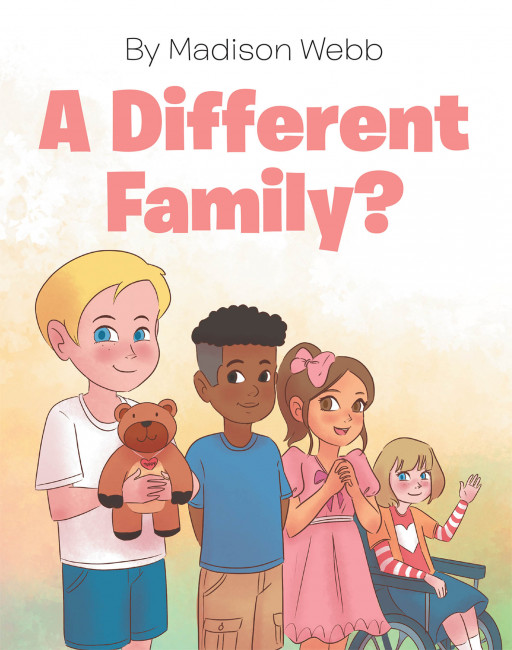 Madison Webb's New Book 'A Different Family?' Is A Heartwarming Story About A Kid Learning To Embrace His New Home and Family