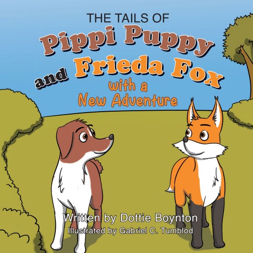Dottie Boynton's Book "The Tails of Pippi Puppy and Frieda Fox with a New Adventure" Is A Colorful And Exciting Tale For Young Readers
