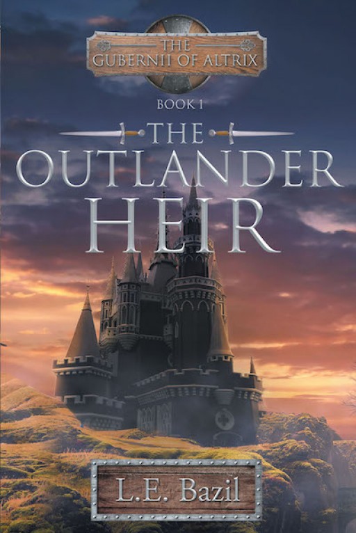 L.E. Bazil's New Book, 'The Outlander Heir', is a Fascinating Story of a Young Man Who Learned to Avoid Danger in a Place That He Hadn't Known Even Existed