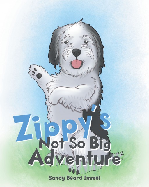 Author Sandy Beard Immel's New Book 'Zippy's Not So Big Adventure' is About a Dog Who Discovers That There is No Place Like Home With a Loving Family