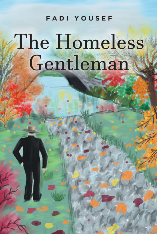 Fadi Yousef's New Book 'The Homeless Gentleman' is a Collection of Poetry That Explores the Various Perplexing Aspects of Life and Explains Them Through Beautiful Prose