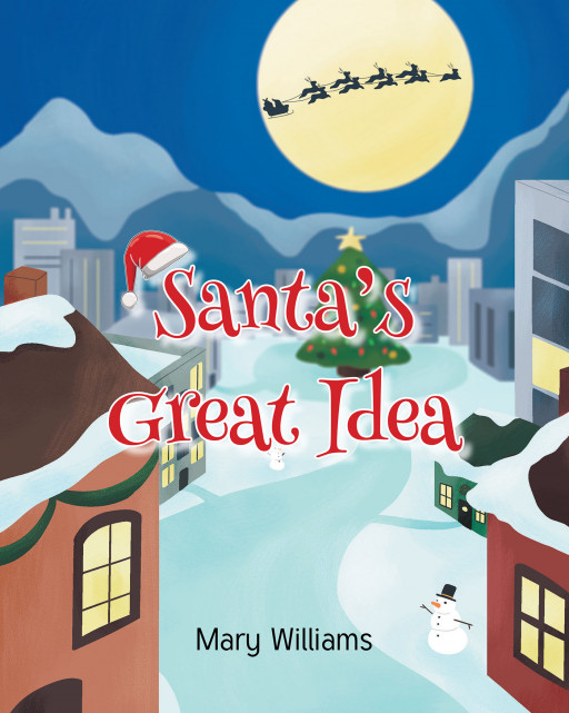 Author Mary Williams' New Book 'Santa's Great Idea' Tells the Adorable Tale of Santa's New Modern Sleigh, and the Problems That It Causes on Christmas Eve