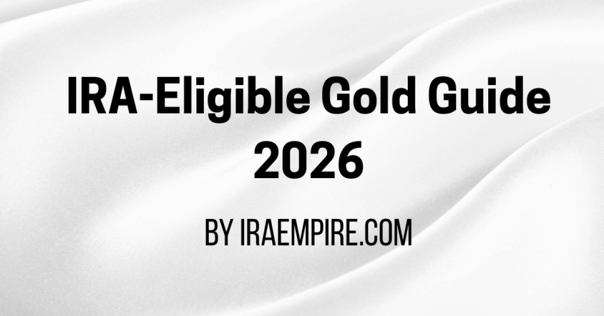 IRA-Eligible Gold: Rules, Approved Coins, and Best Gold Dealers (Guide Released)