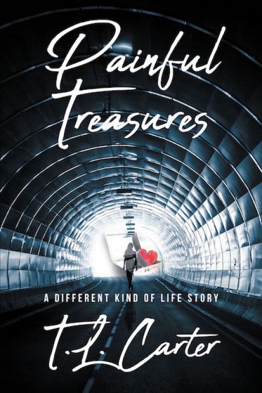 T. L. Carter's New Book 'Painful Treasures: A Different Kind of Life Story' is a Raising Account of Poems on Impassioned Human Thoughts and Emotions