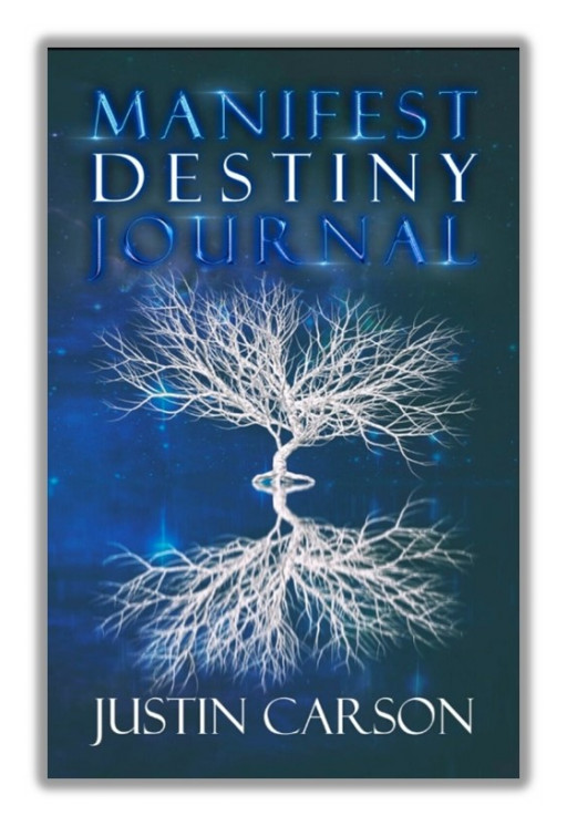 4biddenknowledge Inc Releases Author Justin Carson's New Book: Manifest Destiny Journal